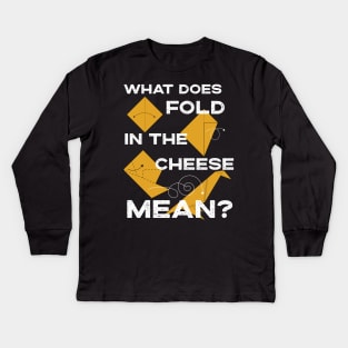 What Does Fold The Cheese in MEAN? Schitt's Creek Cooking with David Rose and Moira Rose Kids Long Sleeve T-Shirt